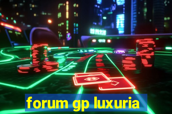 forum gp luxuria